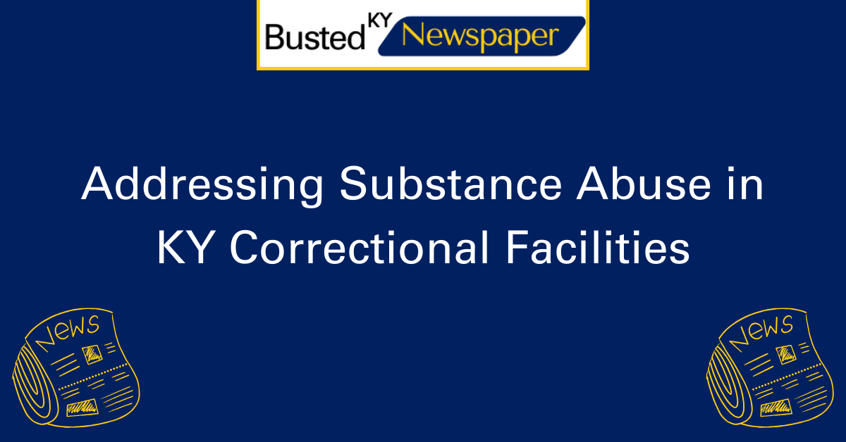 Addressing Substance Abuse in KY Correctional Facilities