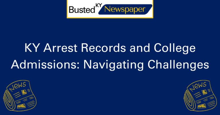 KY Arrest Records and College Admissions Navigating Challenges 2