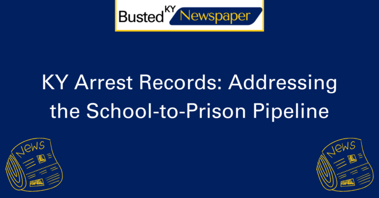 KY Arrest Records Addressing the School to Prison Pipeline 2