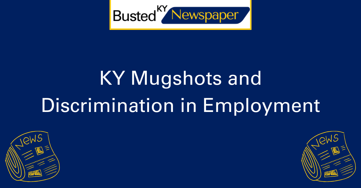 KY Mugshots and Discrimination in Employment 2