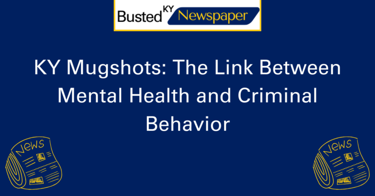 KY Mugshots The Link Between Mental Health and Criminal Behavior 2