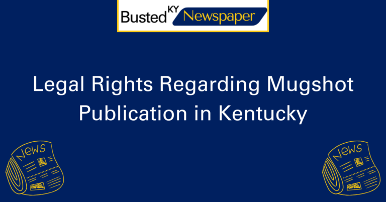 Legal Rights Regarding Mugshot Publication in Kentucky 2