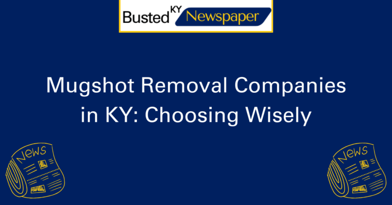 Mugshot Removal Companies in KY Choosing Wisely 2
