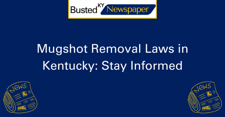 Mugshot Removal Laws in Kentucky Stay Informed 2