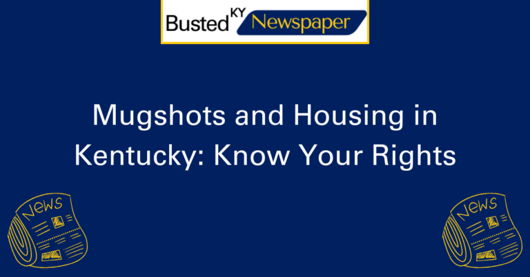 Mugshots and Housing in Kentucky Know Your Rights 2