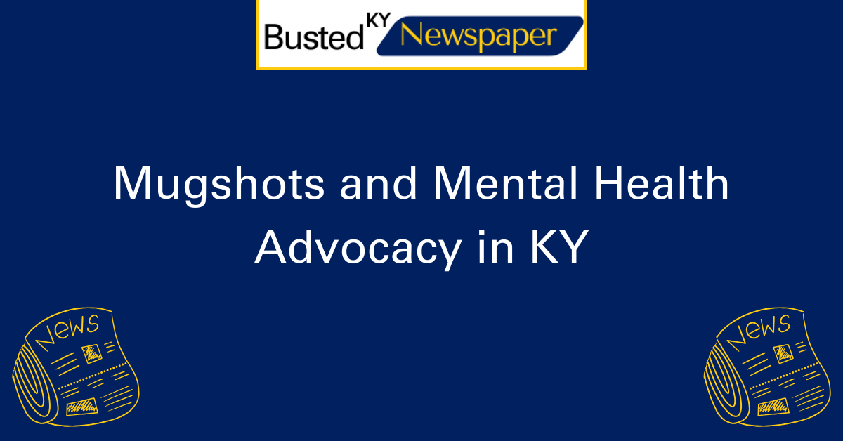 Mugshots and Mental Health Advocacy in KY 2