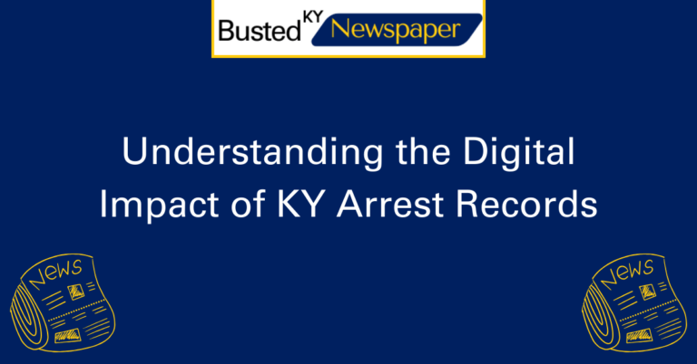 Understanding the Digital Impact of KY Arrest Records 2